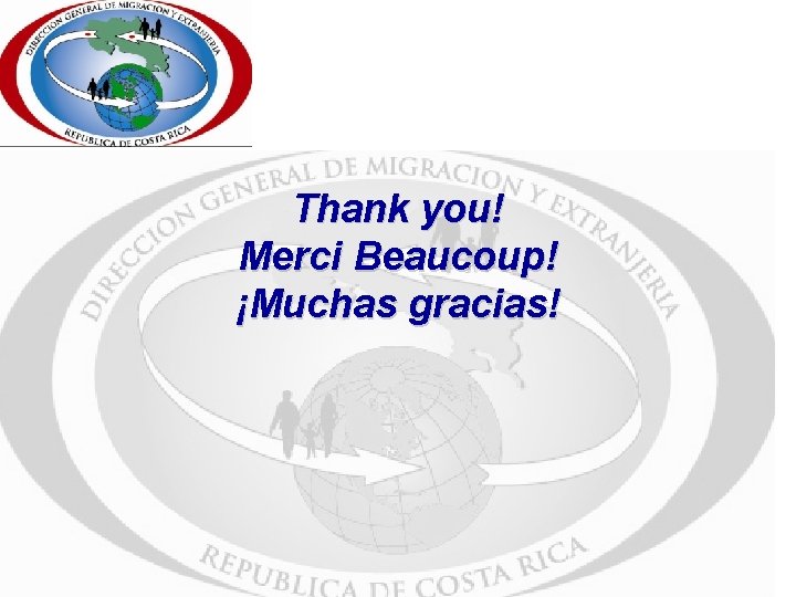 Thank you! Merci Beaucoup! ¡Muchas gracias! 