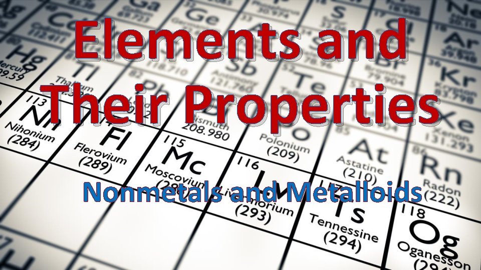 Elements and Their Properties Nonmetals and Metalloids 