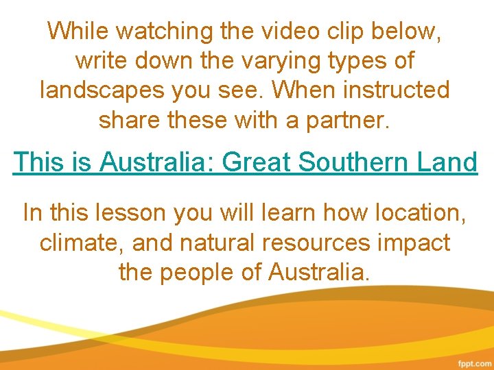 While watching the video clip below, write down the varying types of landscapes you