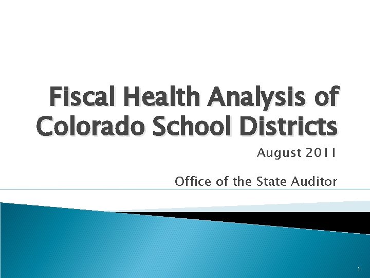 Fiscal Health Analysis of Colorado School Districts August 2011 Office of the State Auditor