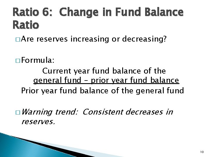 Ratio 6: Change in Fund Balance Ratio � Are reserves increasing or decreasing? �