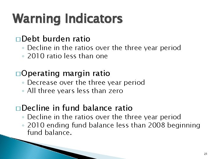 Warning Indicators � Debt burden ratio ◦ Decline in the ratios over the three