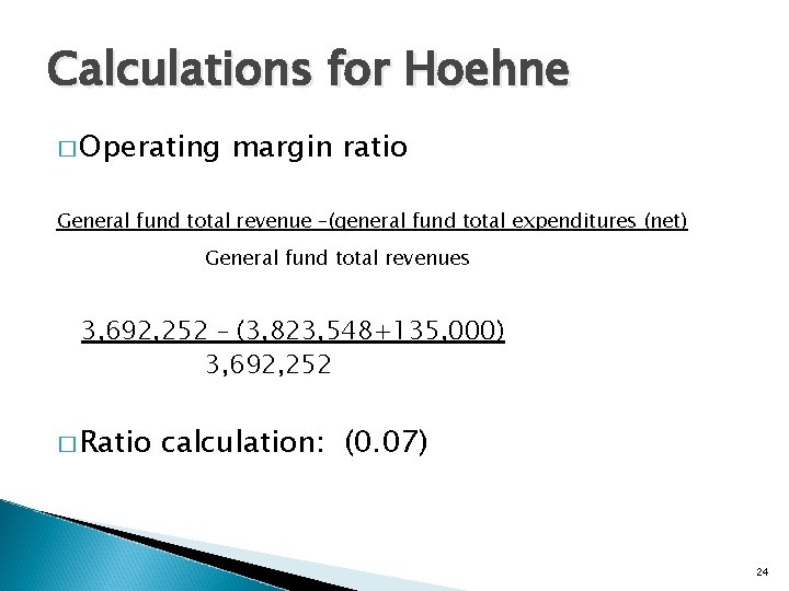 Calculations for Hoehne � Operating margin ratio General fund total revenue –(general fund total