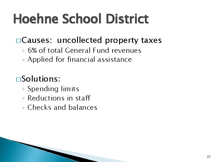 Hoehne School District � Causes: uncollected property taxes ◦ 6% of total General Fund