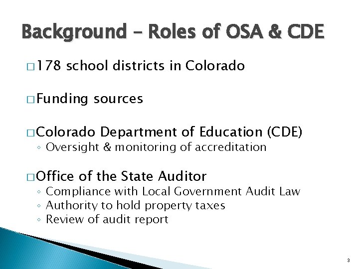 Background – Roles of OSA & CDE � 178 school districts in Colorado �