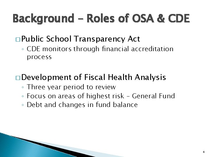 Background – Roles of OSA & CDE � Public School Transparency Act ◦ CDE