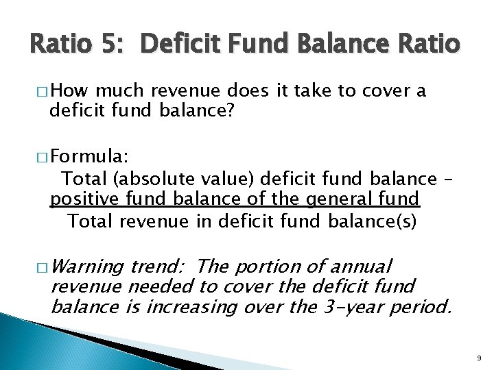 Ratio 5: Deficit Fund Balance Ratio � How much revenue does it take to