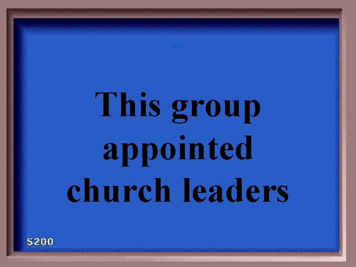 GE-200 This group appointed church leaders 