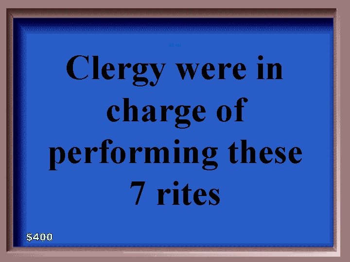 GE-400 Clergy were in charge of performing these 7 rites 