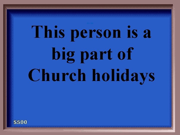 This person is a big part of Church holidays GO-500 