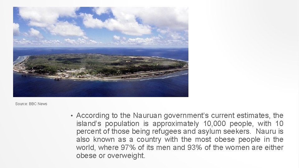 Source: BBC News • According to the Nauruan government’s current estimates, the island’s population Source: BBC News • According to the Nauruan government’s current estimates, the island’s population