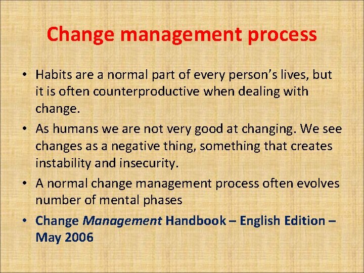 Change management process • Habits are a normal part of every person’s lives, but