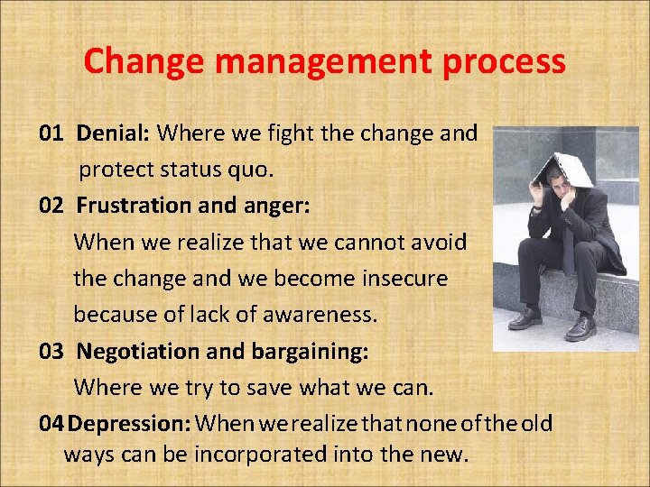 Change management process 01 Denial: Where we fight the change and protect status quo.