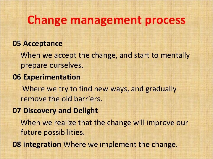 Change management process 05 Acceptance When we accept the change, and start to mentally