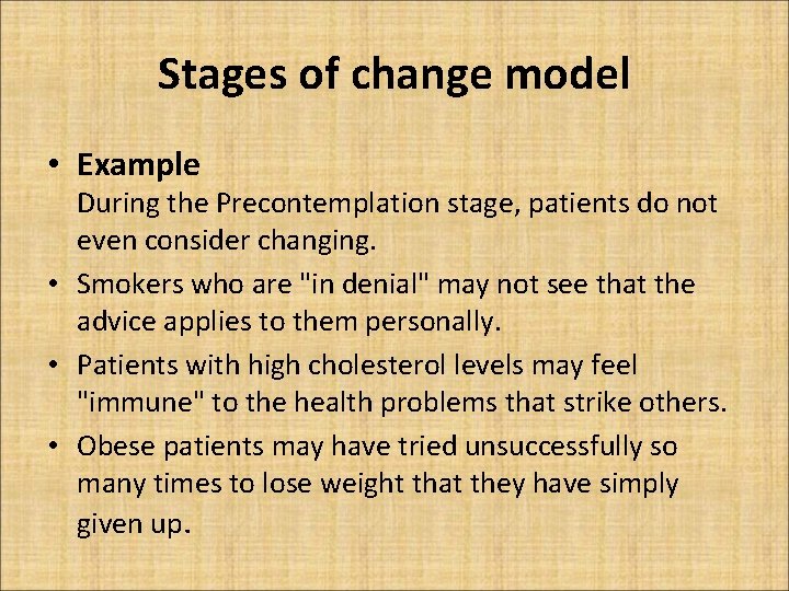 Stages of change model • Example During the Precontemplation stage, patients do not even