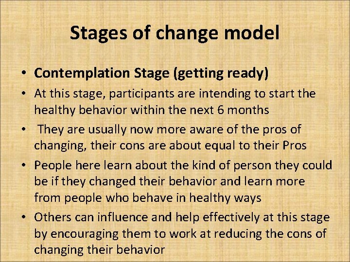 Stages of change model • Contemplation Stage (getting ready) • At this stage, participants