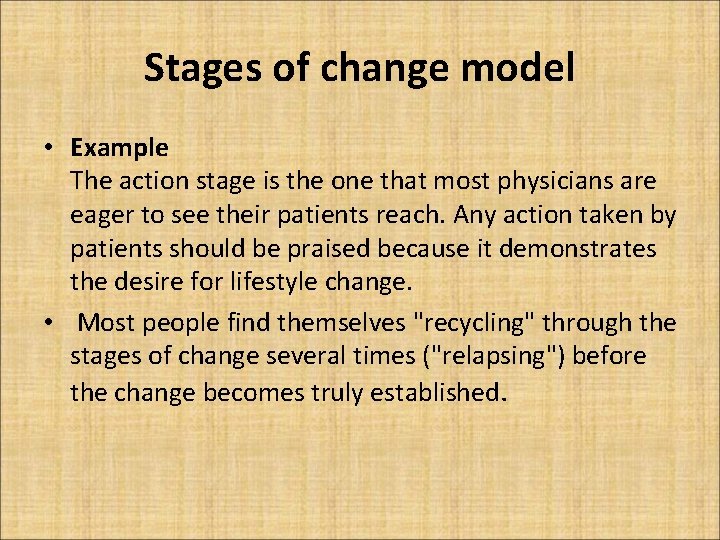 Stages of change model • Example The action stage is the one that most