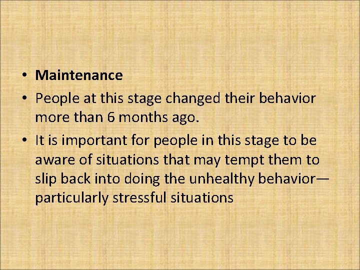  • Maintenance • People at this stage changed their behavior more than 6