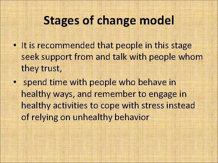 Stages of change model • It is recommended that people in this stage seek