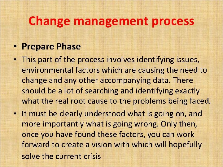 Change management process • Prepare Phase • This part of the process involves identifying