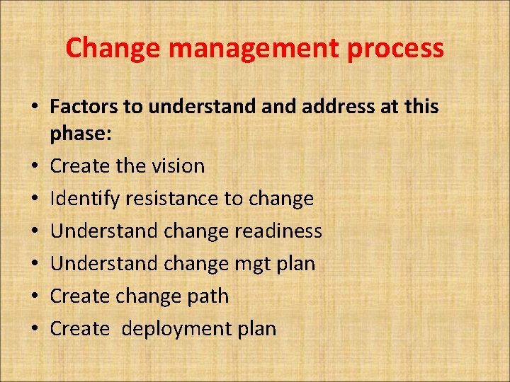 Change management process • Factors to understand address at this phase: • Create the
