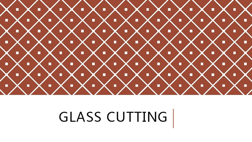 GLASS CUTTING 