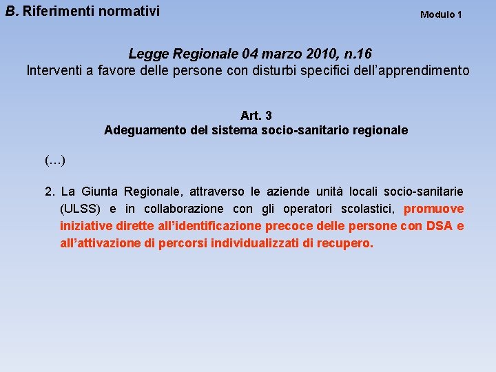 B. Riferimenti normativi Modulo 1 Legge Regionale 04 marzo 2010, n. 16 Interventi a