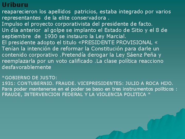 Uriburu reaparecieron los apellidos patricios, estaba integrado por varios representantes de la elite conservadora.