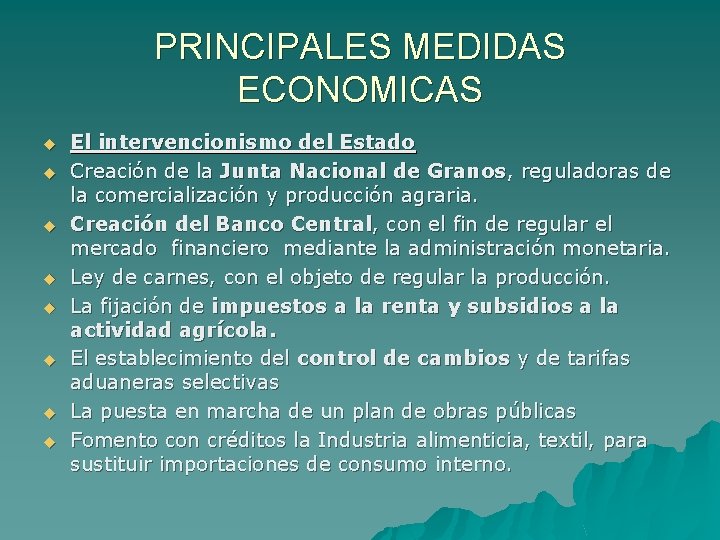 PRINCIPALES MEDIDAS ECONOMICAS u u u u El intervencionismo del Estado Creación de la