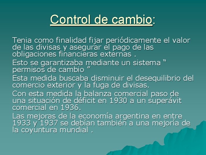 Control de cambio: Tenia como finalidad fijar periódicamente el valor de las divisas y