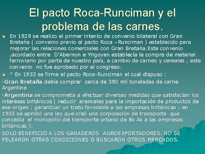 El pacto Roca-Runciman y el problema de las carnes. En 1929 se realizo el