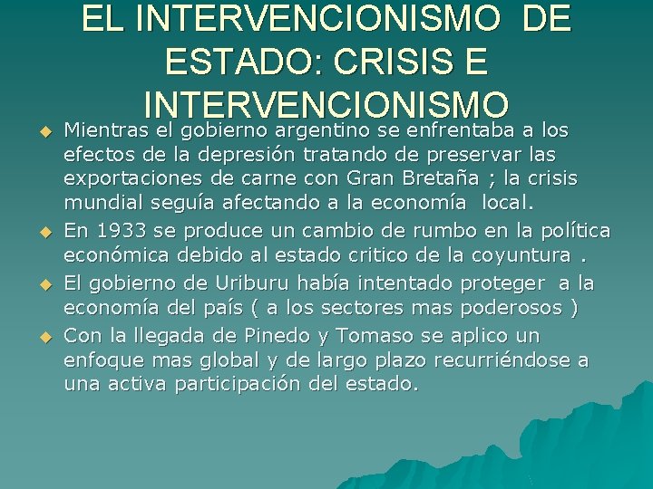 u u EL INTERVENCIONISMO DE ESTADO: CRISIS E INTERVENCIONISMO Mientras el gobierno argentino se