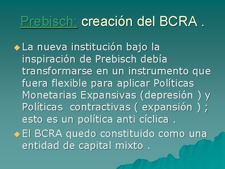 Prebisch: creación del BCRA. u La nueva institución bajo la inspiración de Prebisch debía