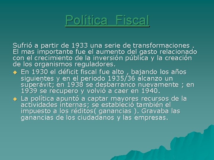 Política Fiscal Sufrió a partir de 1933 una serie de transformaciones. El mas importante