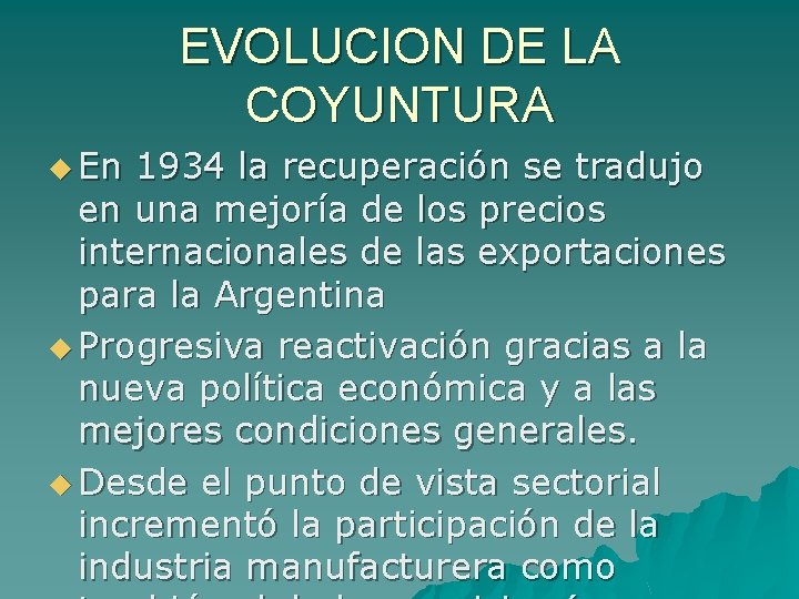 EVOLUCION DE LA COYUNTURA u En 1934 la recuperación se tradujo en una mejoría