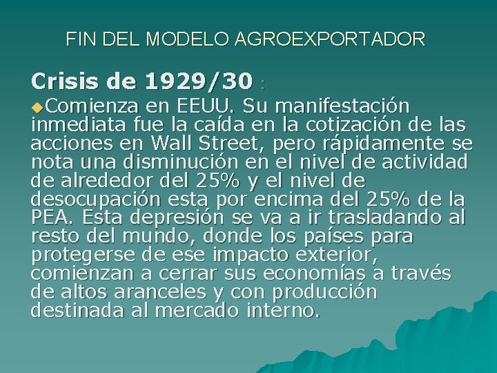 FIN DEL MODELO AGROEXPORTADOR Crisis de 1929/30 : u. Comienza en EEUU. Su manifestación