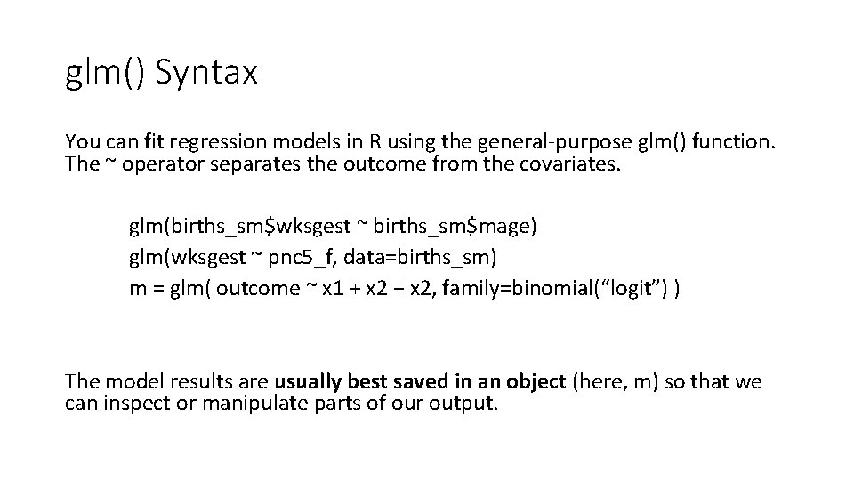 glm() Syntax You can fit regression models in R using the general-purpose glm() function.