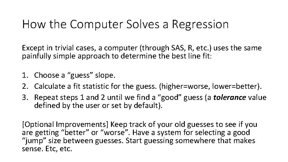 How the Computer Solves a Regression Except in trivial cases, a computer (through SAS,