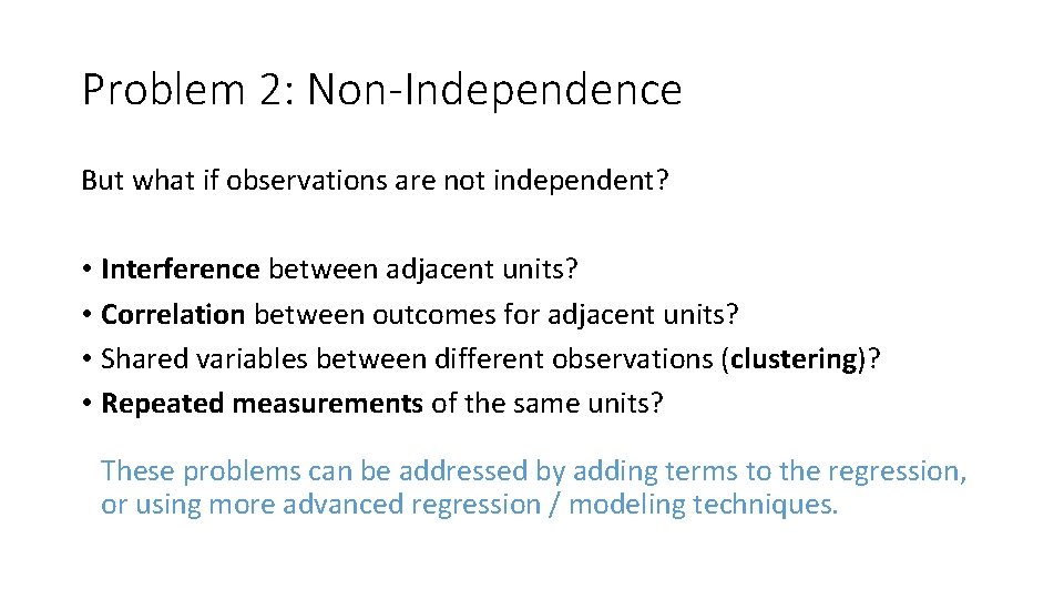 Problem 2: Non-Independence But what if observations are not independent? • Interference between adjacent