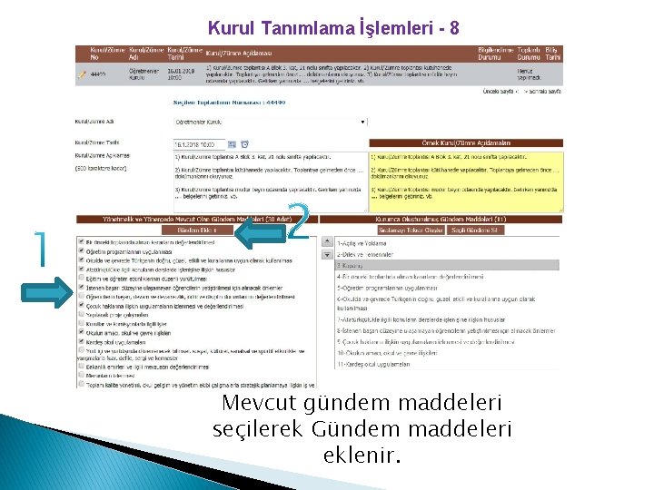 Kurul Tanımlama İşlemleri - 8 Mevcut gündem maddeleri seçilerek Gündem maddeleri eklenir. 