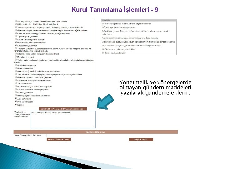 Kurul Tanımlama İşlemleri - 9 Yönetmelik ve yönergelerde olmayan gündem maddeleri yazılarak gündeme eklenir.