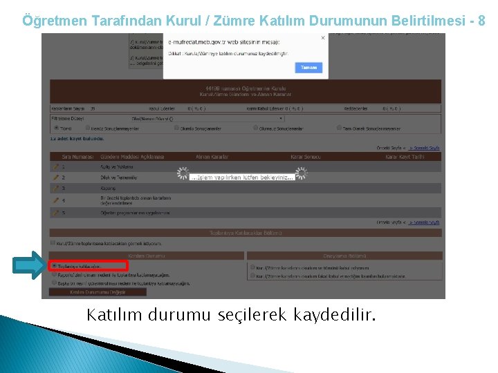 Öğretmen Tarafından Kurul / Zümre Katılım Durumunun Belirtilmesi - 8 Katılım durumu seçilerek kaydedilir.