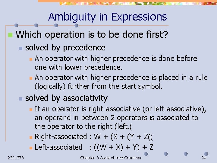 Ambiguity in Expressions n Which operation is to be done first? n solved by
