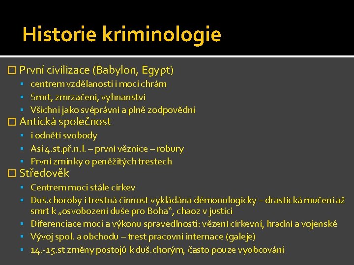 Historie kriminologie � První civilizace (Babylon, Egypt) centrem vzdělanosti i moci chrám Smrt, zmrzačení,