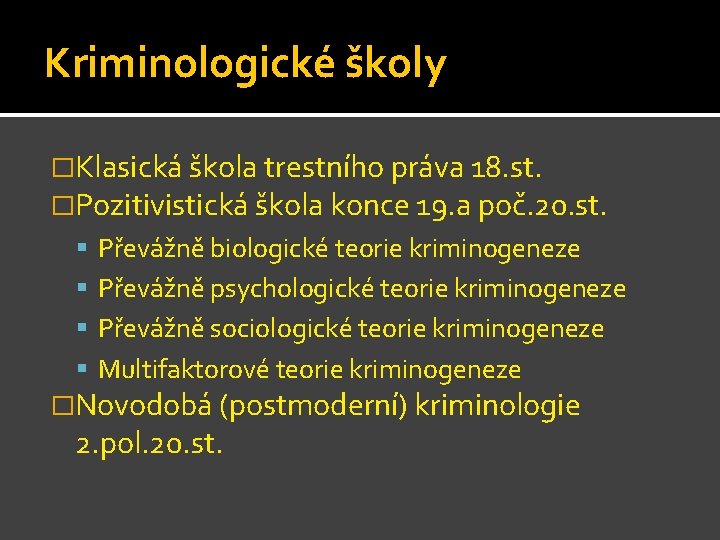 Kriminologické školy �Klasická škola trestního práva 18. st. �Pozitivistická škola konce 19. a poč.