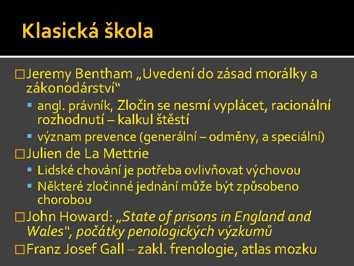 Klasická škola �Jeremy Bentham „Uvedení do zásad morálky a zákonodárství“ angl. právník, Zločin se