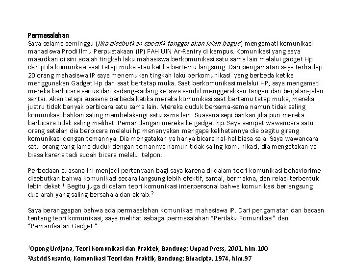Permasalahan Saya selama seminggu (jika disebutkan spesifik tanggal akan lebih bagus ) mengamati komunikasi