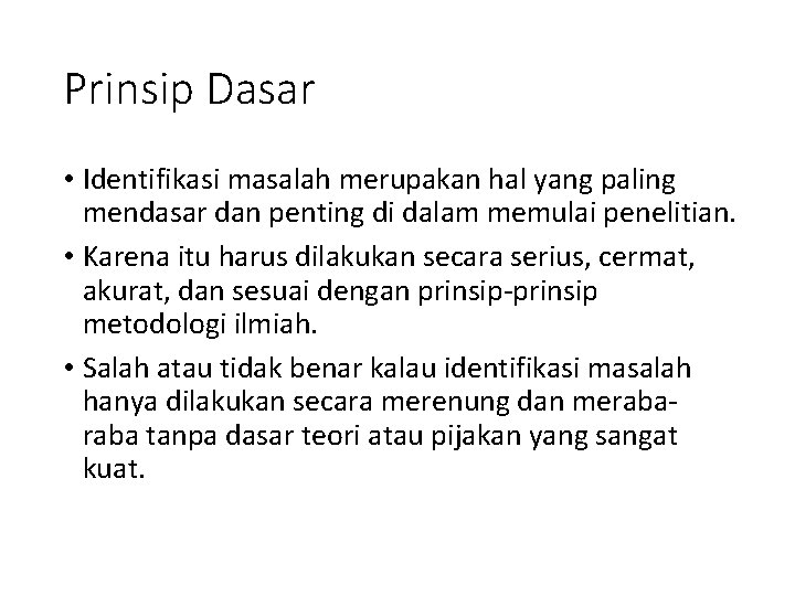 Prinsip Dasar • Identifikasi masalah merupakan hal yang paling mendasar dan penting di dalam