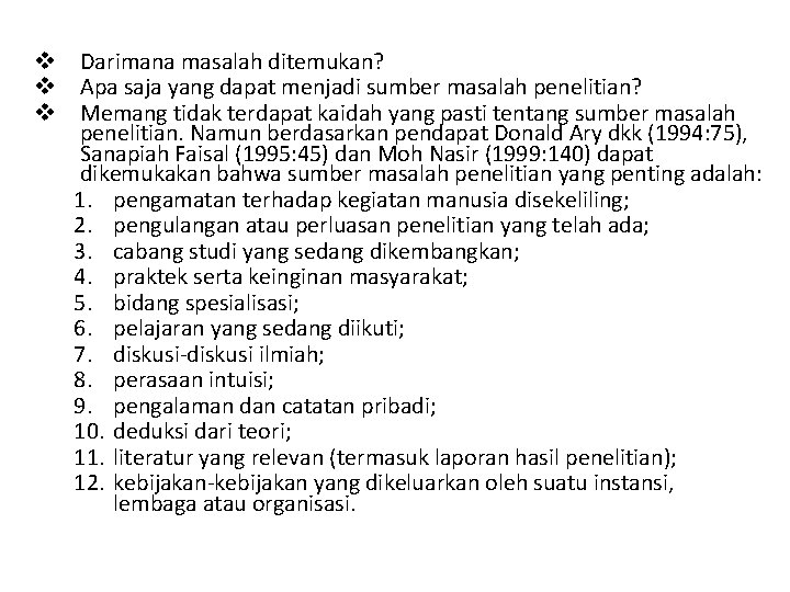 v Darimana masalah ditemukan? v Apa saja yang dapat menjadi sumber masalah penelitian? v
