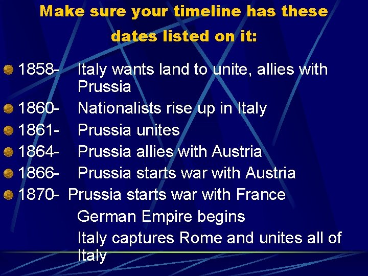 Make sure your timeline has these dates listed on it: 185818601861186418661870 - Italy wants